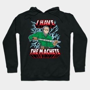 I Have The Machete! Hoodie